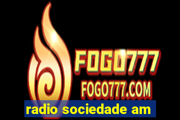 radio sociedade am